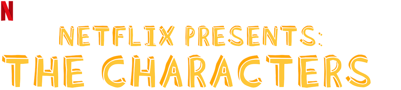 Netflix Presents: The Characters | Sitio oficial de Netflix