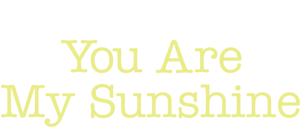 You Are My Sunshine | Netflix