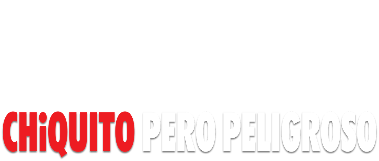 Chiquito pero peligroso Netflix