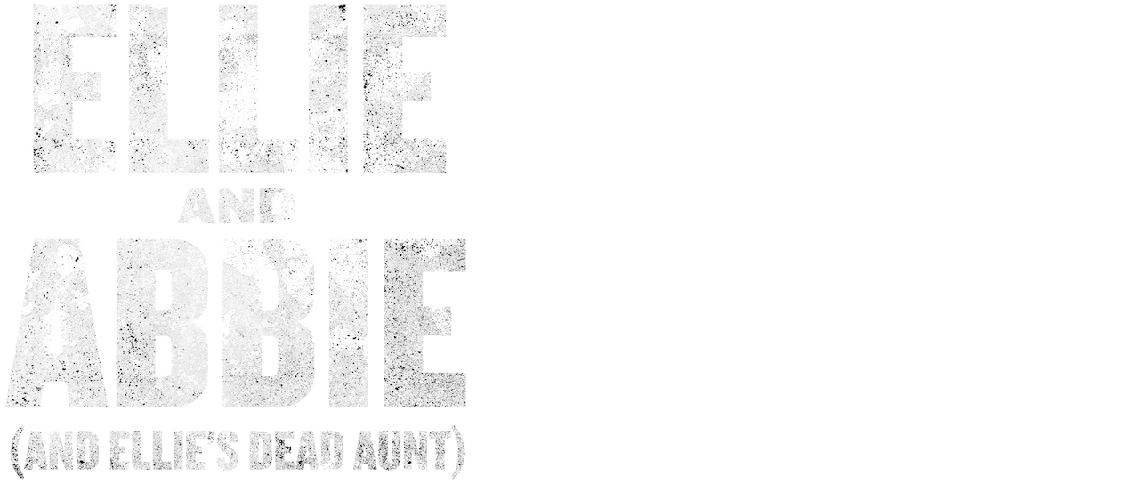 Watch Ellie And Abbie and Ellie s Dead Aunt Netflix Watch ellie and abbie and ellie s dead aunt netflix