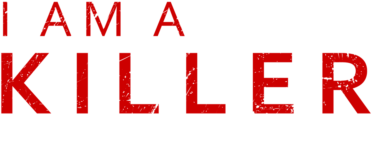 Watch I AM A KILLER RELEASED Netflix