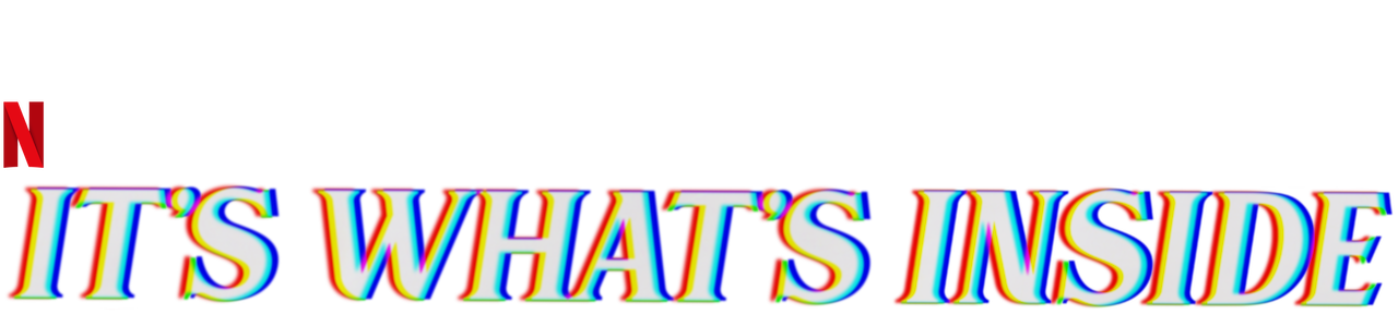 Watch IT'S WHAT'S INSIDE Netflix Official Site